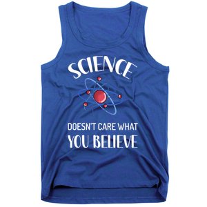 Science Doesn't Care What You Believe Funny Science Teacher Gift Tank Top