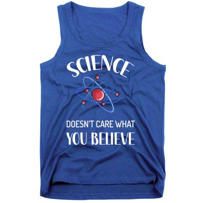 Science Doesn't Care What You Believe Funny Science Teacher Gift Tank Top