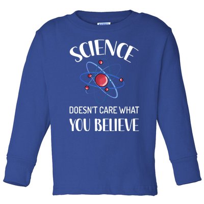 Science Doesn't Care What You Believe Funny Science Teacher Gift Toddler Long Sleeve Shirt