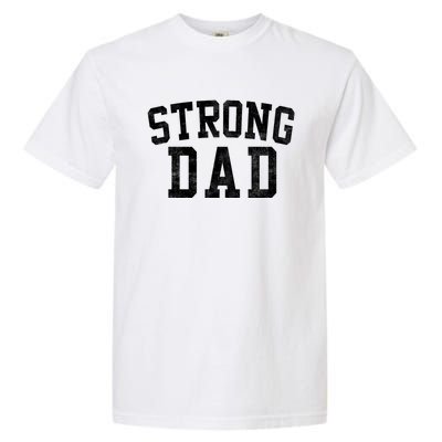 Strong Dad Classic Bold Font FatherS Day Daddy Garment-Dyed Heavyweight T-Shirt