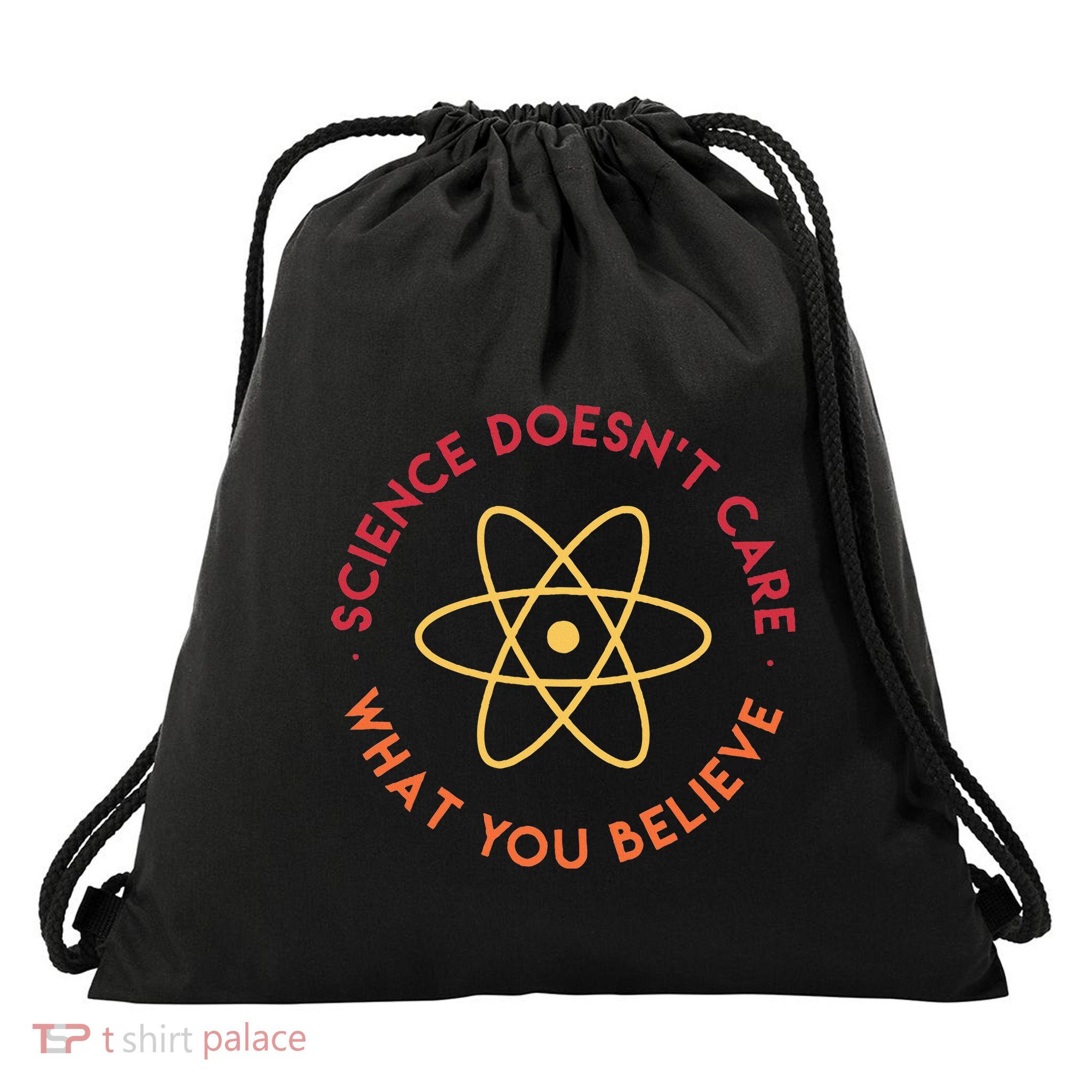 Science DoesnT Care What You Believe Drawstring Bag