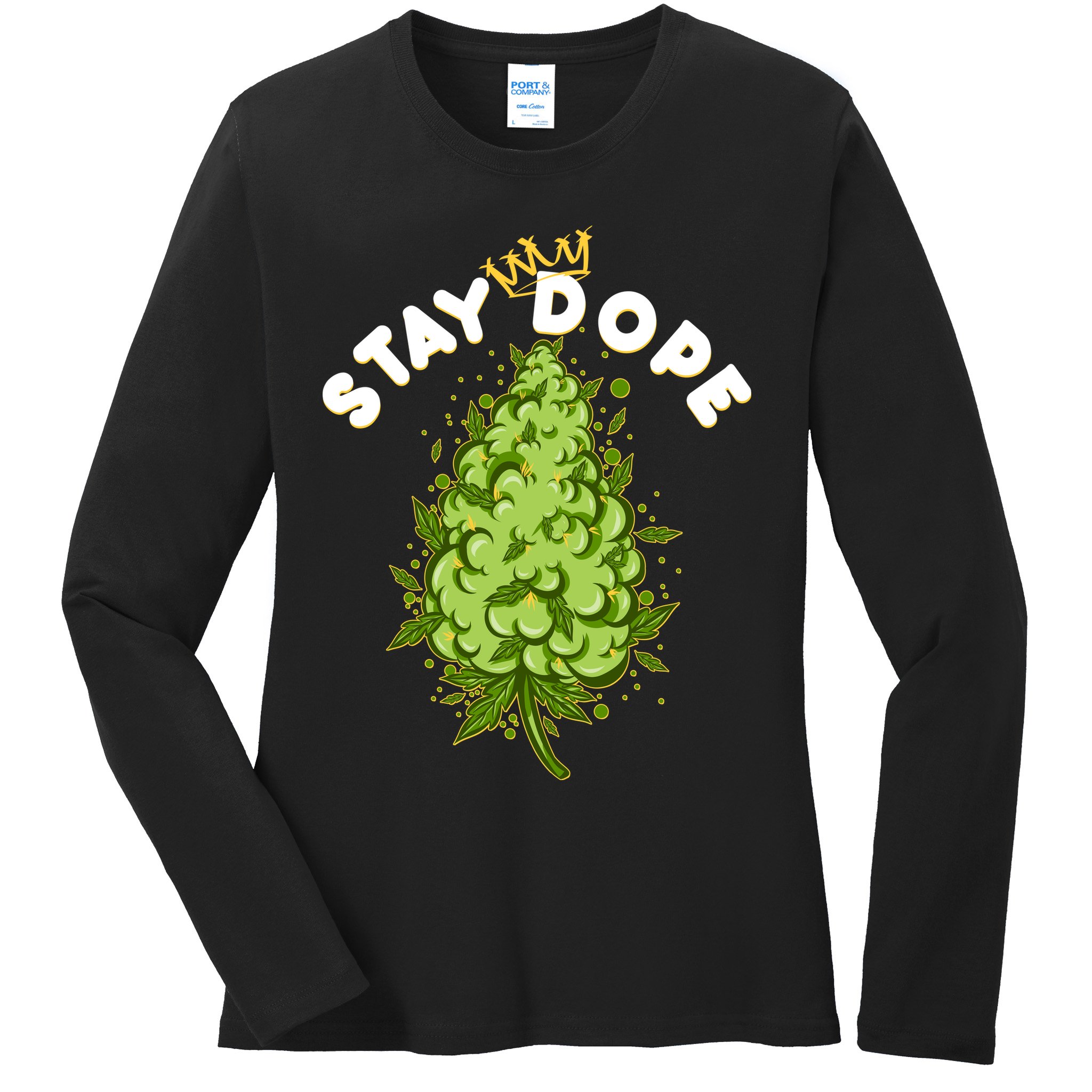 Stay Dope Cannabis Marijuana Bud Ladies Long Sleeve Shirt