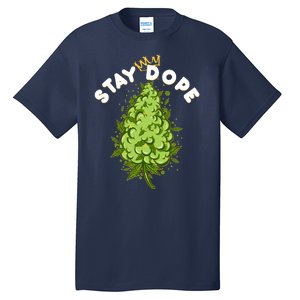 Stay Dope Cannabis Marijuana Bud Tall T-Shirt