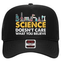 Science Doesn't Care What You Believe Science Teacher Students High Crown Mesh Back Trucker Hat