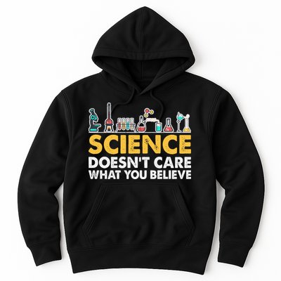 Science Doesn't Care What You Believe Science Teacher Students Hoodie