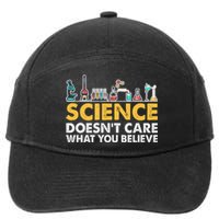 Science Doesn't Care What You Believe Science Teacher Students 7-Panel Snapback Hat