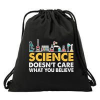 Science Doesn't Care What You Believe Science Teacher Students Drawstring Bag