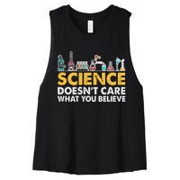 Science Doesn't Care What You Believe Science Teacher Students Women's Racerback Cropped Tank