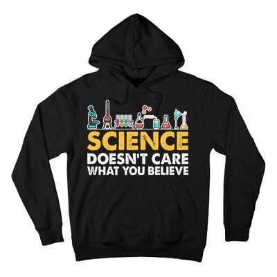Science Doesn't Care What You Believe Science Teacher Students Tall Hoodie