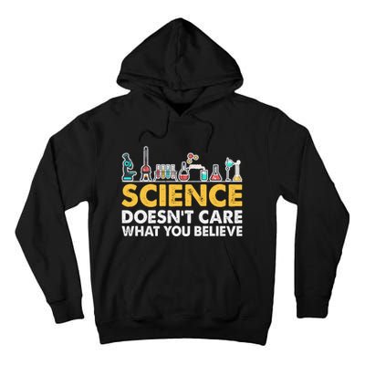 Science Doesn't Care What You Believe Science Teacher Students Tall Hoodie