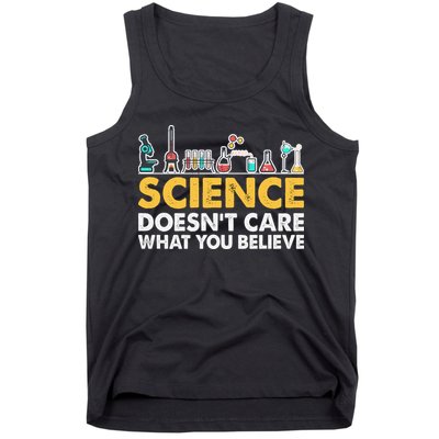 Science Doesn't Care What You Believe Science Teacher Students Tank Top