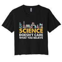 Science Doesn't Care What You Believe Science Teacher Students Women's Crop Top Tee