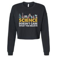 Science Doesn't Care What You Believe Science Teacher Students Cropped Pullover Crew