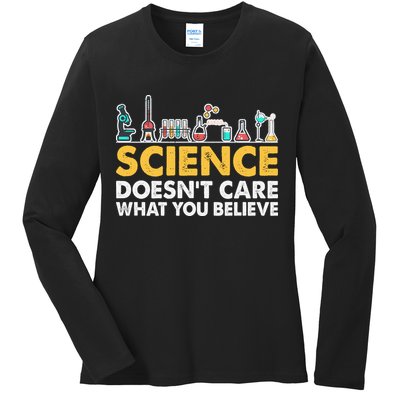 Science Doesn't Care What You Believe Science Teacher Students Ladies Long Sleeve Shirt