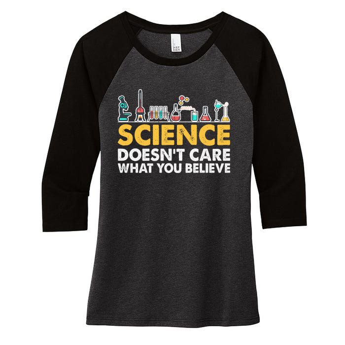 Science Doesn't Care What You Believe Science Teacher Students Women's Tri-Blend 3/4-Sleeve Raglan Shirt