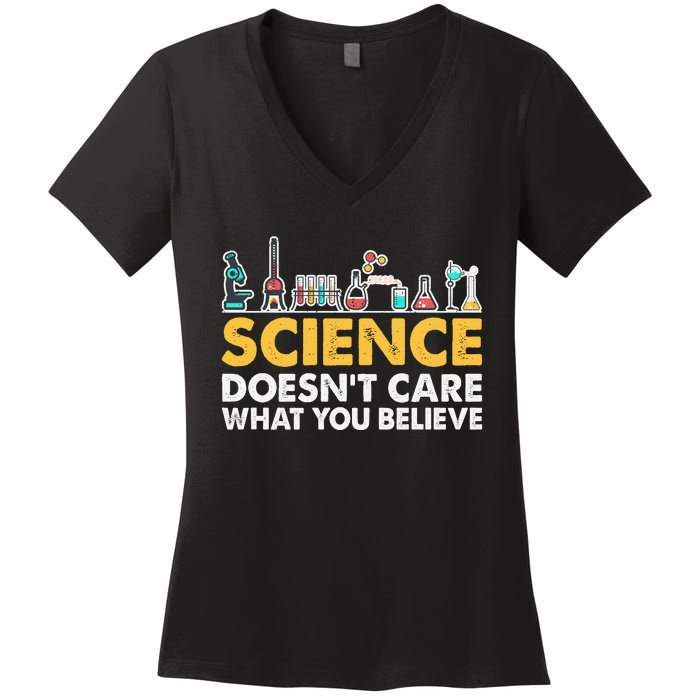 Science Doesn't Care What You Believe Science Teacher Students Women's V-Neck T-Shirt