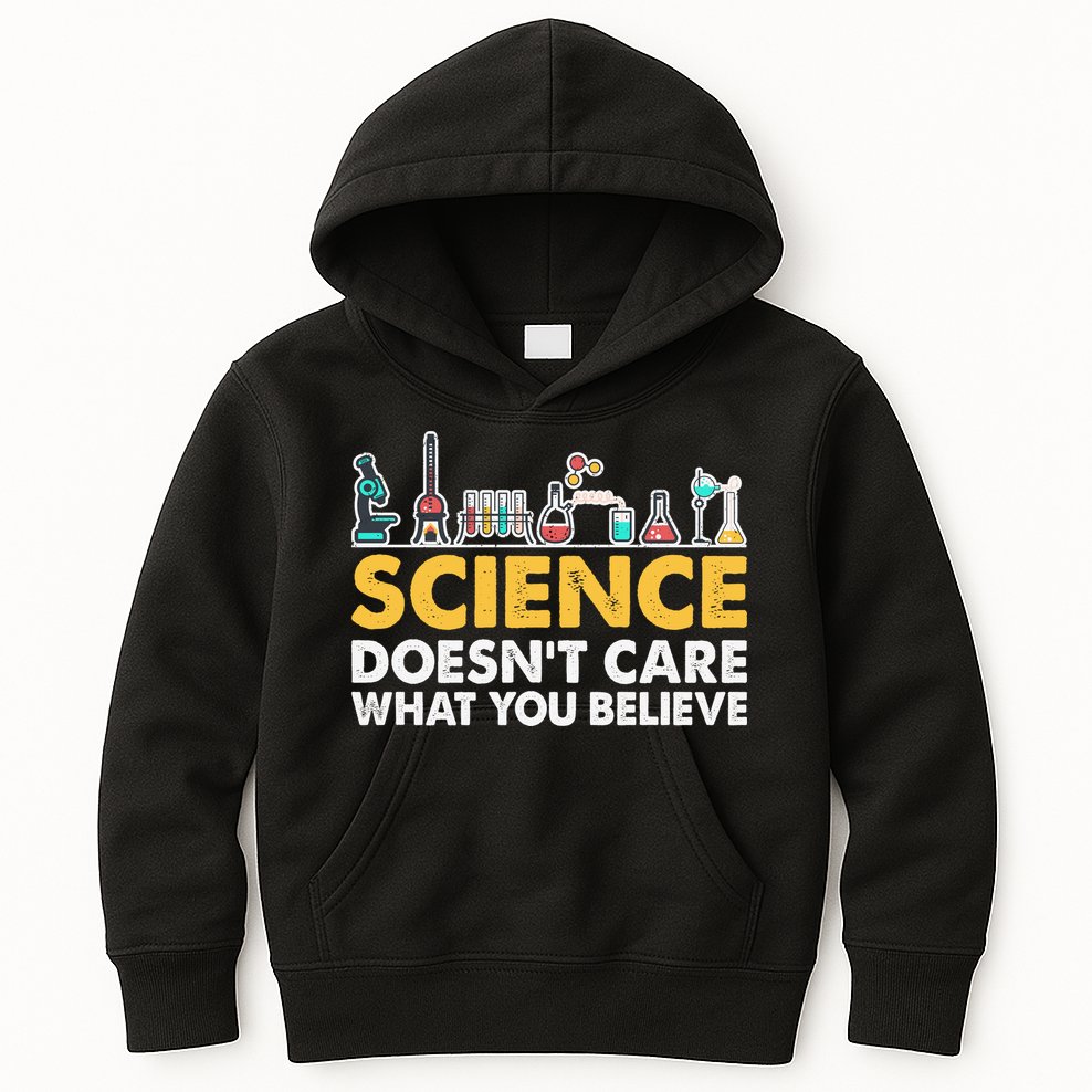 Science Doesn't Care What You Believe Science Teacher Students Kids Hoodie