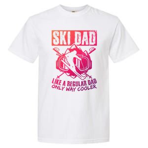 Ski Dad Cool Dad Best Dad Mountains Snowboard Skiing Gift Garment-Dyed Heavyweight T-Shirt