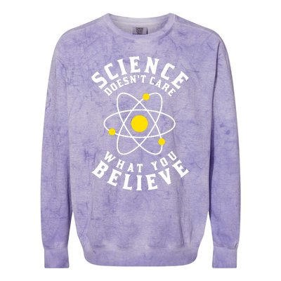 Science DoesnT Care What You Believe Colorblast Crewneck Sweatshirt