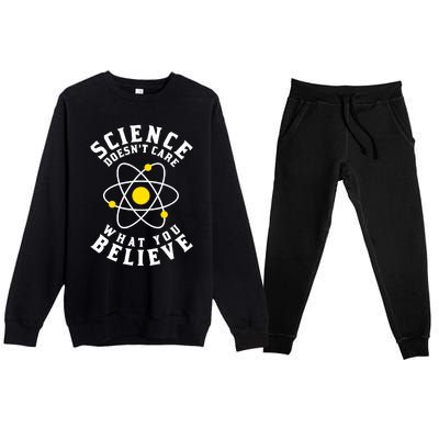 Science DoesnT Care What You Believe Premium Crewneck Sweatsuit Set