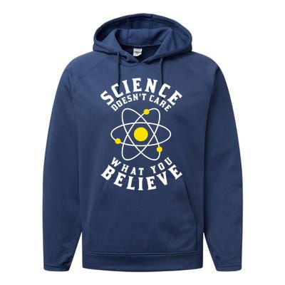 Science DoesnT Care What You Believe Performance Fleece Hoodie