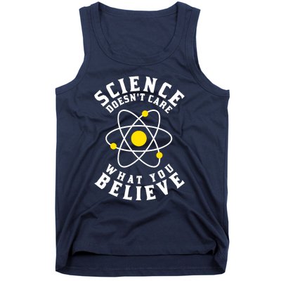 Science DoesnT Care What You Believe Tank Top