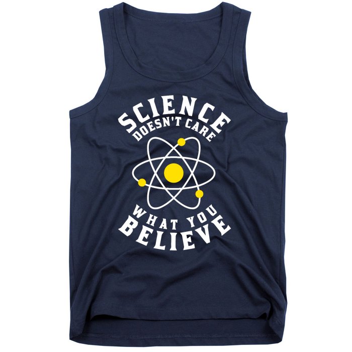 Science DoesnT Care What You Believe Tank Top