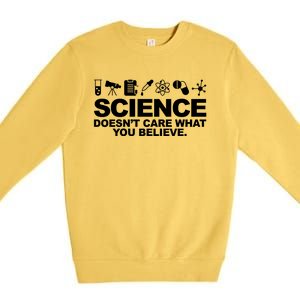 Science Doesn't Care What You Believe Premium Crewneck Sweatshirt