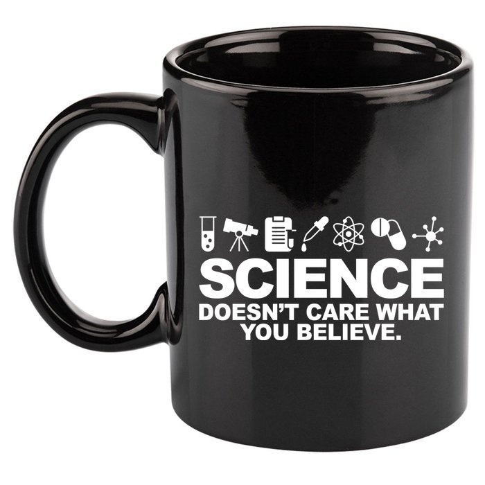 Science Doesn't Care What You Believe 11oz C Handle Ceramic Mug