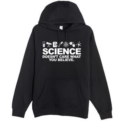 Science Doesn't Care What You Believe Premium Pullover Hoodie