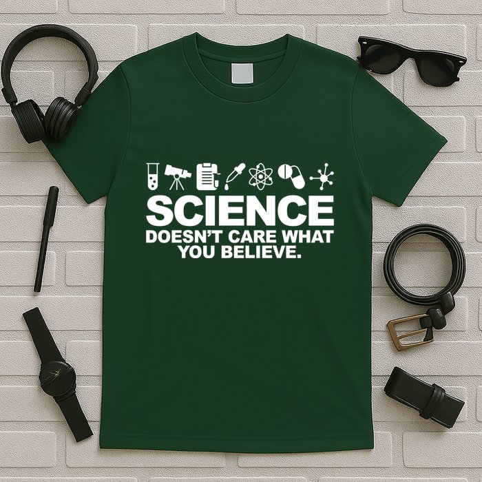 Science Doesn't Care What You Believe T-Shirt