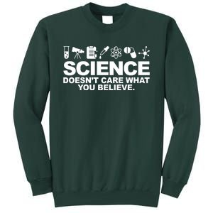 Science Doesn't Care What You Believe Tall Sweatshirt