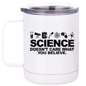 Science Doesn't Care What You Believe 12 oz Stainless Steel Tumbler Cup