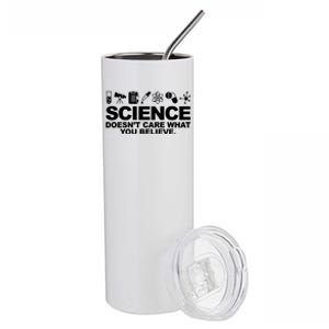 Science Doesn't Care What You Believe Stainless Steel Tumbler