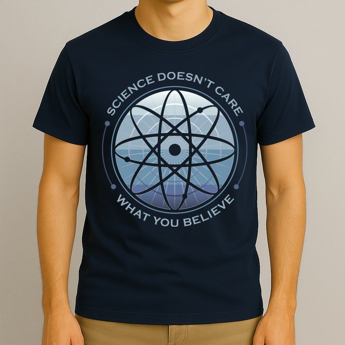 Science Doesn't Care What You Believe Atom T-Shirt