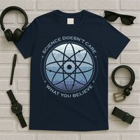 Science Doesn't Care What You Believe Atom T-Shirt