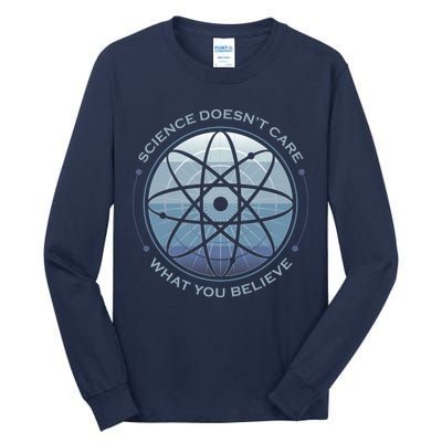 Science Doesn't Care What You Believe Atom Tall Long Sleeve T-Shirt