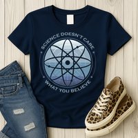 Science Doesn't Care What You Believe Atom Womens T-Shirt