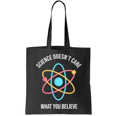 Science Doesn't Care What You Believe Atom Bag