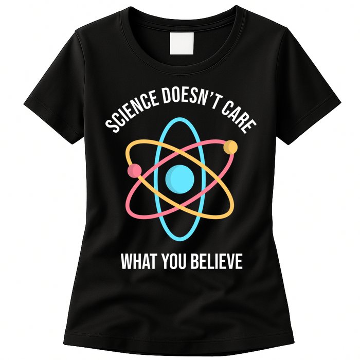 Science Doesn't Care What You Believe Atom Womens T-Shirt