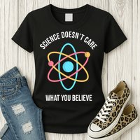 Science Doesn't Care What You Believe Atom Womens T-Shirt