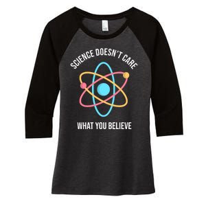 Science Doesn't Care What You Believe Atom Women's Tri-Blend 3/4-Sleeve Raglan Shirt