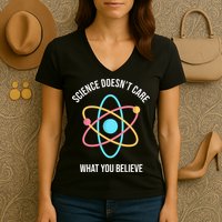 Science Doesn't Care What You Believe Atom Women's V-Neck T-Shirt