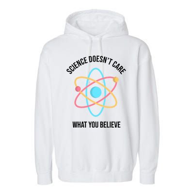 Science Doesn't Care What You Believe Atom Garment-Dyed Fleece Hoodie