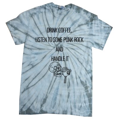 Skull Drink Coffee Listen To Some Punk Rock And Handle It Tie-Dye T-Shirt