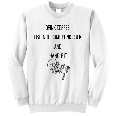 Skull Drink Coffee Listen To Some Punk Rock And Handle It Sweatshirt