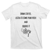 Skull Drink Coffee Listen To Some Punk Rock And Handle It T-Shirt