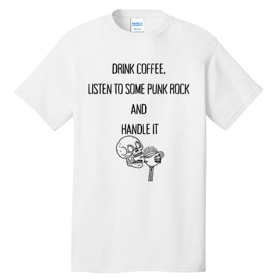 Skull Drink Coffee Listen To Some Punk Rock And Handle It Tall T-Shirt