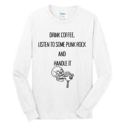 Skull Drink Coffee Listen To Some Punk Rock And Handle It Tall Long Sleeve T-Shirt