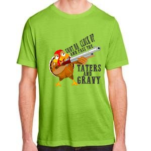 Shut Da Cluck Up Pass The Taters And Gravy Thanksgiving Gift Cute Gift Adult ChromaSoft Performance T-Shirt